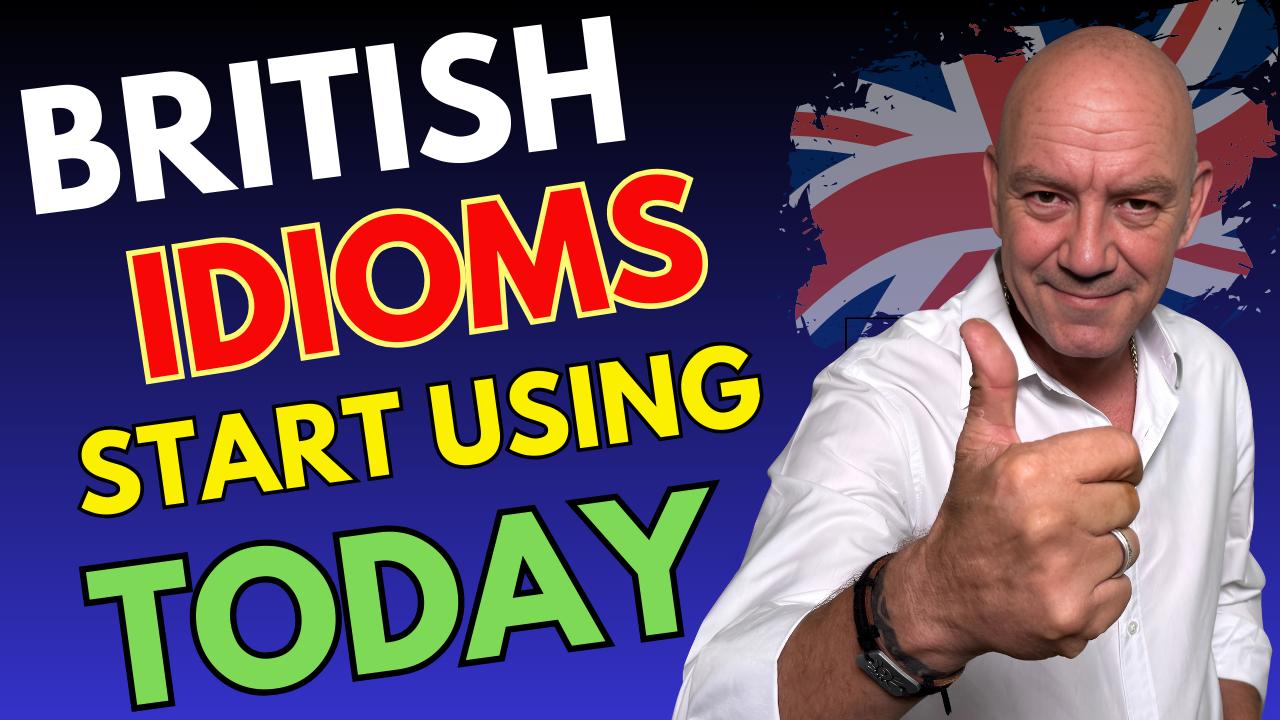 British Idioms start using today